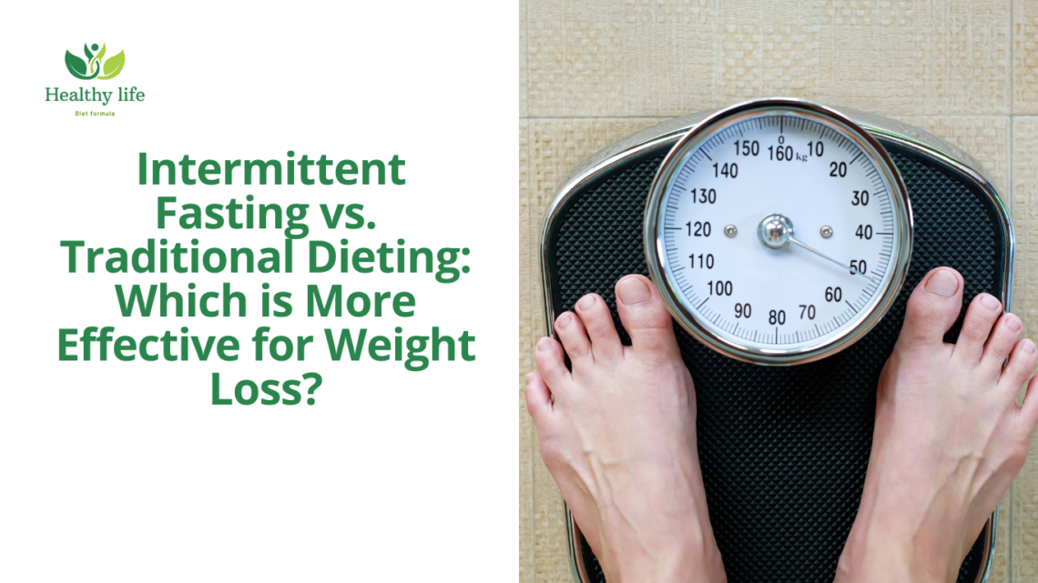 Intermittent Fasting vs. Traditional Dieting: Which is More Effective for Weight Loss?